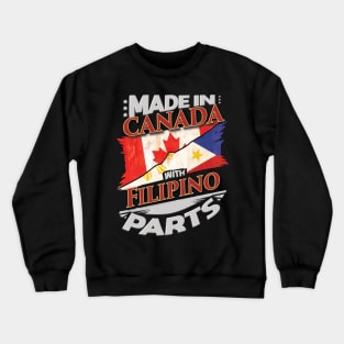 Made In Canada With Filipino Parts - Gift for Filipino From Philippines Crewneck Sweatshirt